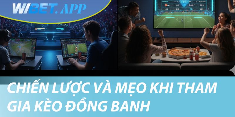 Chiến lược chơi kèo đồng banh hợp lý 