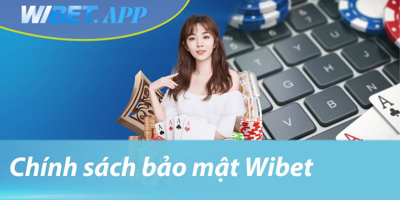 Chính sách bảo mật Wibet