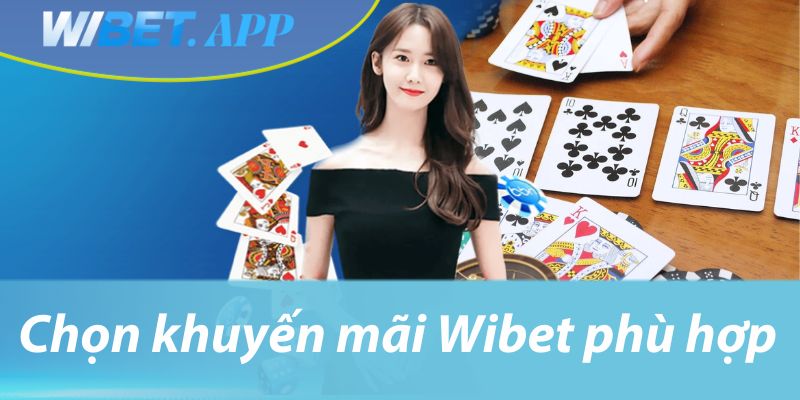Chọn khuyến mãi Wibet phù hợp