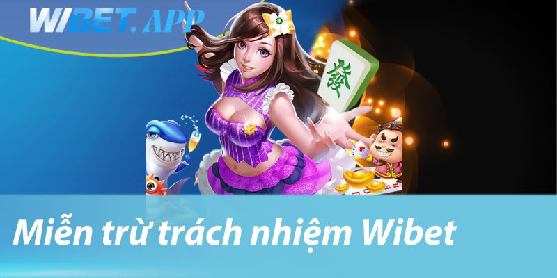 Miễn trừ trách nhiệm Wibet