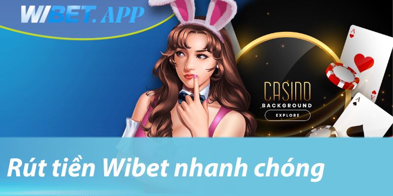 Hướng dẫn chi tiết các bước để rút tiền tại nhà cái Wibet