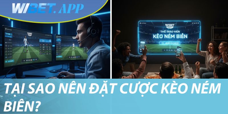Tại sao nên đặt cược kèo ném biên