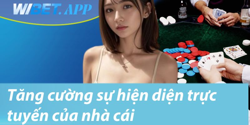 Tăng cường sự hiện diện trực tuyến của nhà cái